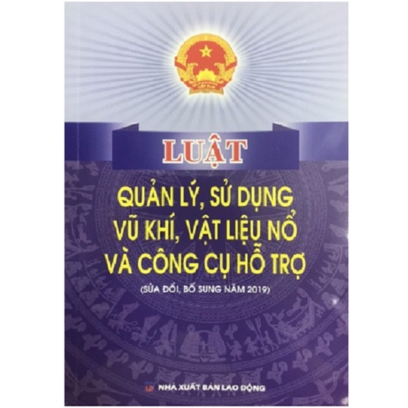 Sách - Luật quản lý, sử dụng vũ khí, vật liệu nổ và công cụ hỗ trợ