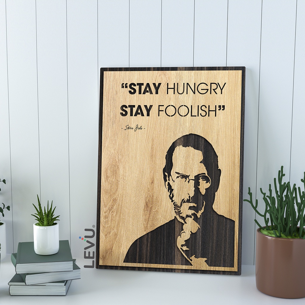 Tranh Gỗ Slogan LEVU EN11 “Stay Hungry Stay Foolish” Steve Jobs