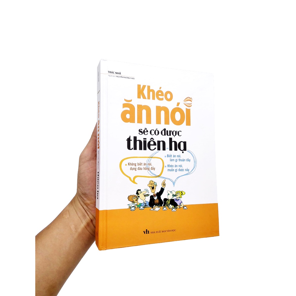 Sách Khéo Ăn Nói Sẽ Có Được Thiên Hạ (Bìa Cứng) (Tái Bản 2022)