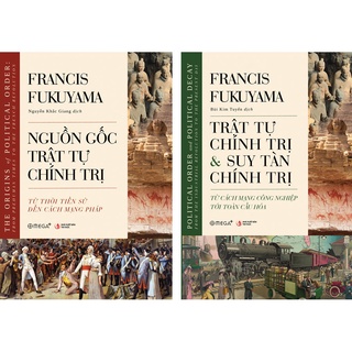 Sách - Lịch Sử Chính Trị: Nguồn gốc trật tự chính trị + Trật tự chính trị và suy tàn chính trị
