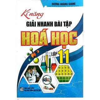 Sách - Kĩ Năng Giải Nhanh Bài Tập Hóa Học Lớp 11