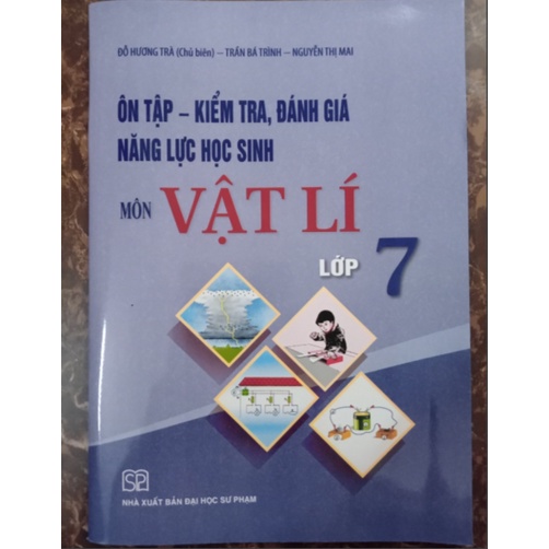 Sách Ôn Tập Kiểm Tra, Đánh Giá Năng Lực Học Sinh Môn Vật Lí Lớp 7