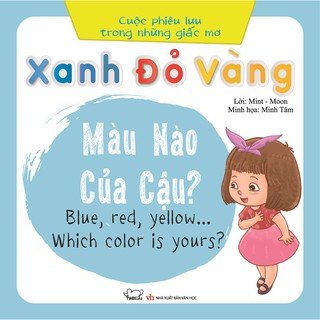Sách - Xanh, Đỏ, Vàng... Màu Nào Của Cậu? - Cuộc Phiêu Lưu Trong Những Giấc Mơ (song ngữ)