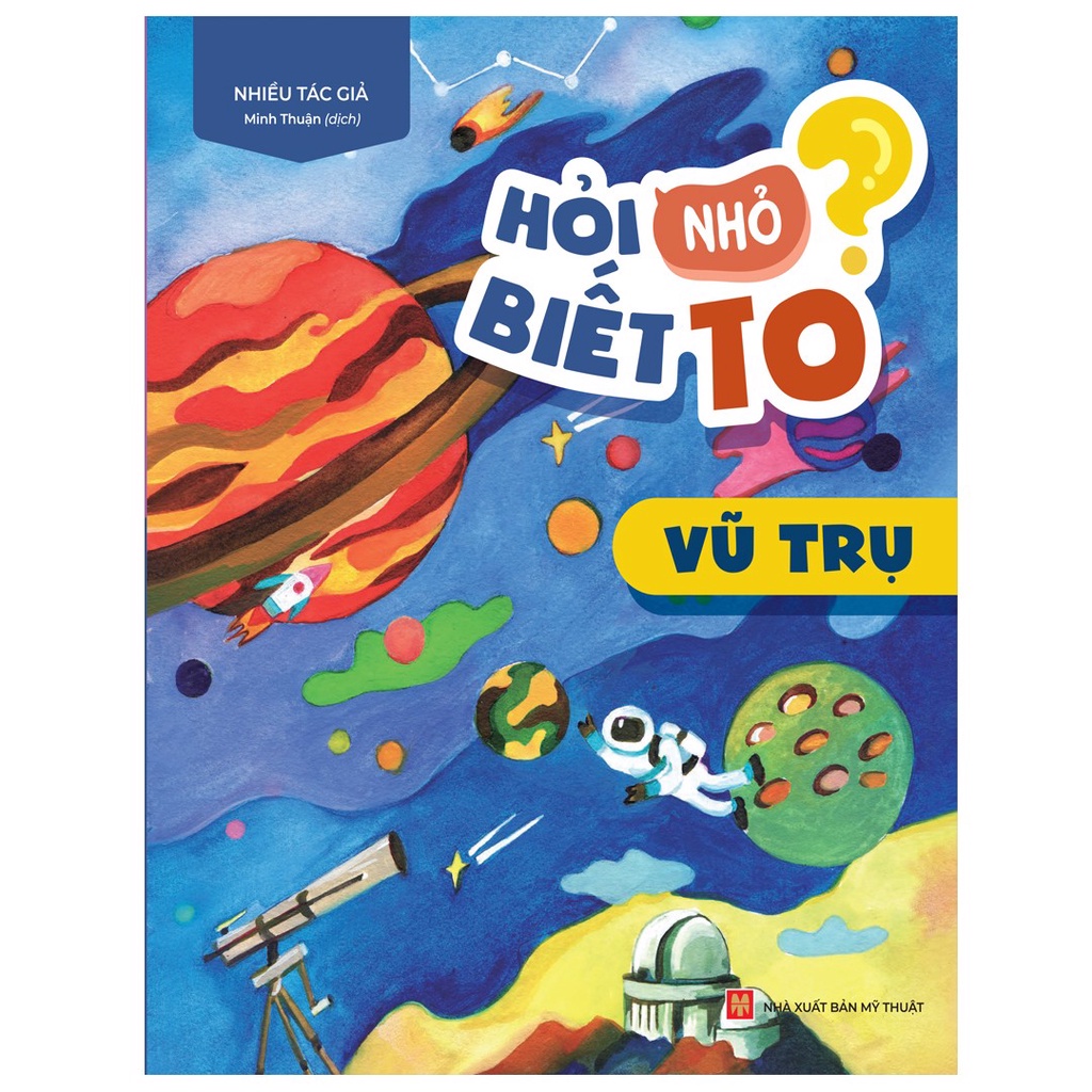 Sách: Hỏi Nhỏ Biết To - Vũ Trụ - TSTN