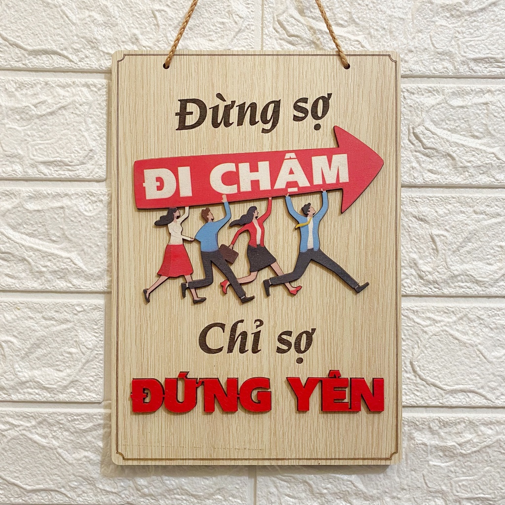 Bảng gỗ trang trí Ohay - Tạo động lực, sale, làm việc - Đừng sợ đi chậm, chỉ sợ đứng yên