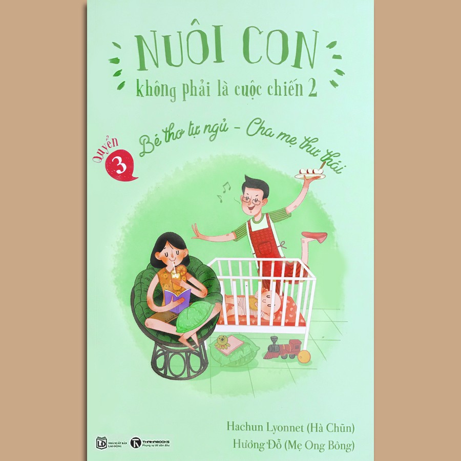 Sách - Nuôi Con không phải là cuộc chiến 2 - Quyển 3: Bé thơ tự ngủ - Cha mẹ thư thái | WebRaoVat - webraovat.net.vn