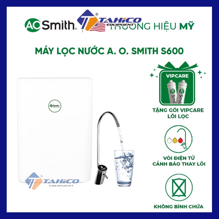 PASS Máy Lọc Nước A. O. Smith S600 và gói VipCare bộ 2 lõi lọc