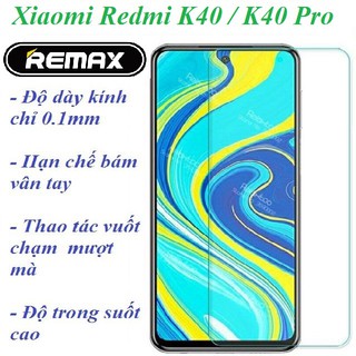 Kính Cường Lực Xiaomi Redmi K40 / Redmi K40 Pro / Redmi K40 Pro+ - Kính cường lực Trong Suốt Hãng Remax (tặngkeochốnghở)