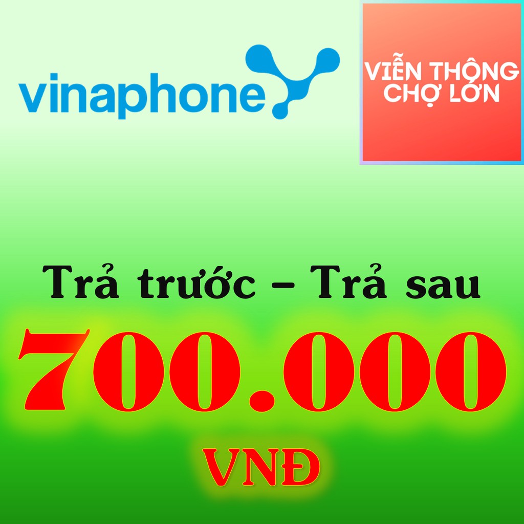 Nạp Tiền Vinaphone 700k Trả Trước Và Trả Sau, Thẻ Cào Vinaphone - VTCL