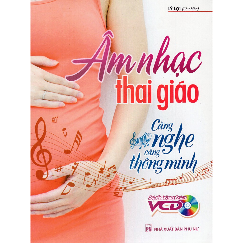 Sách: Âm Nhạc Thai Giáo - Càng Nghe Càng Thông Minh (Kèm Đĩa CD)