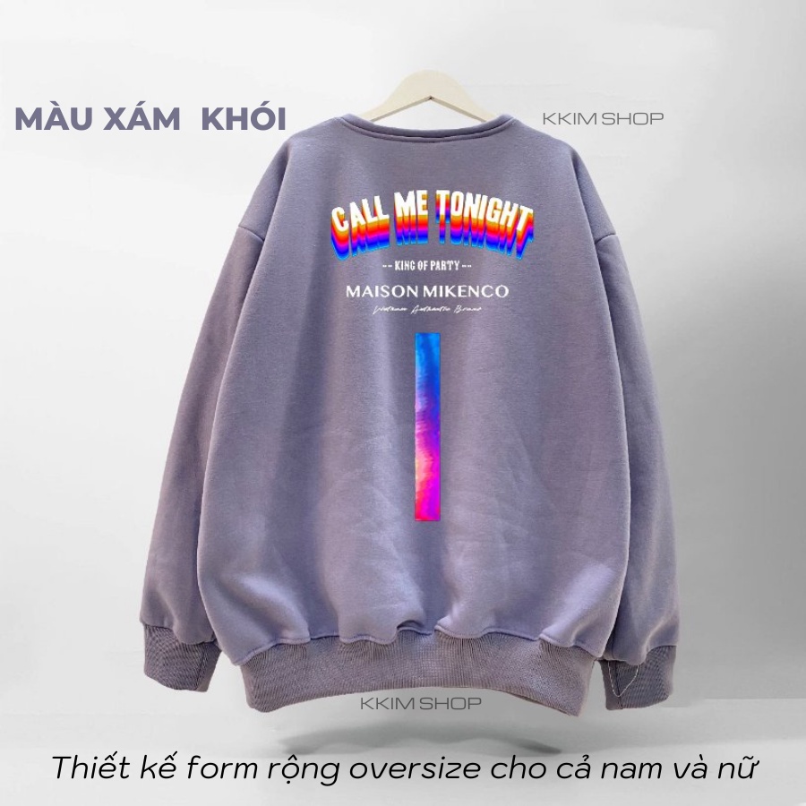 Áo Nỉ SWEATER MIKENCO Call Me Tonight , Áo Nỉ Dài Tay Form Rộng Oversize Unisex Nam Nữ, Chất Nỉ dày dặn cao cấp