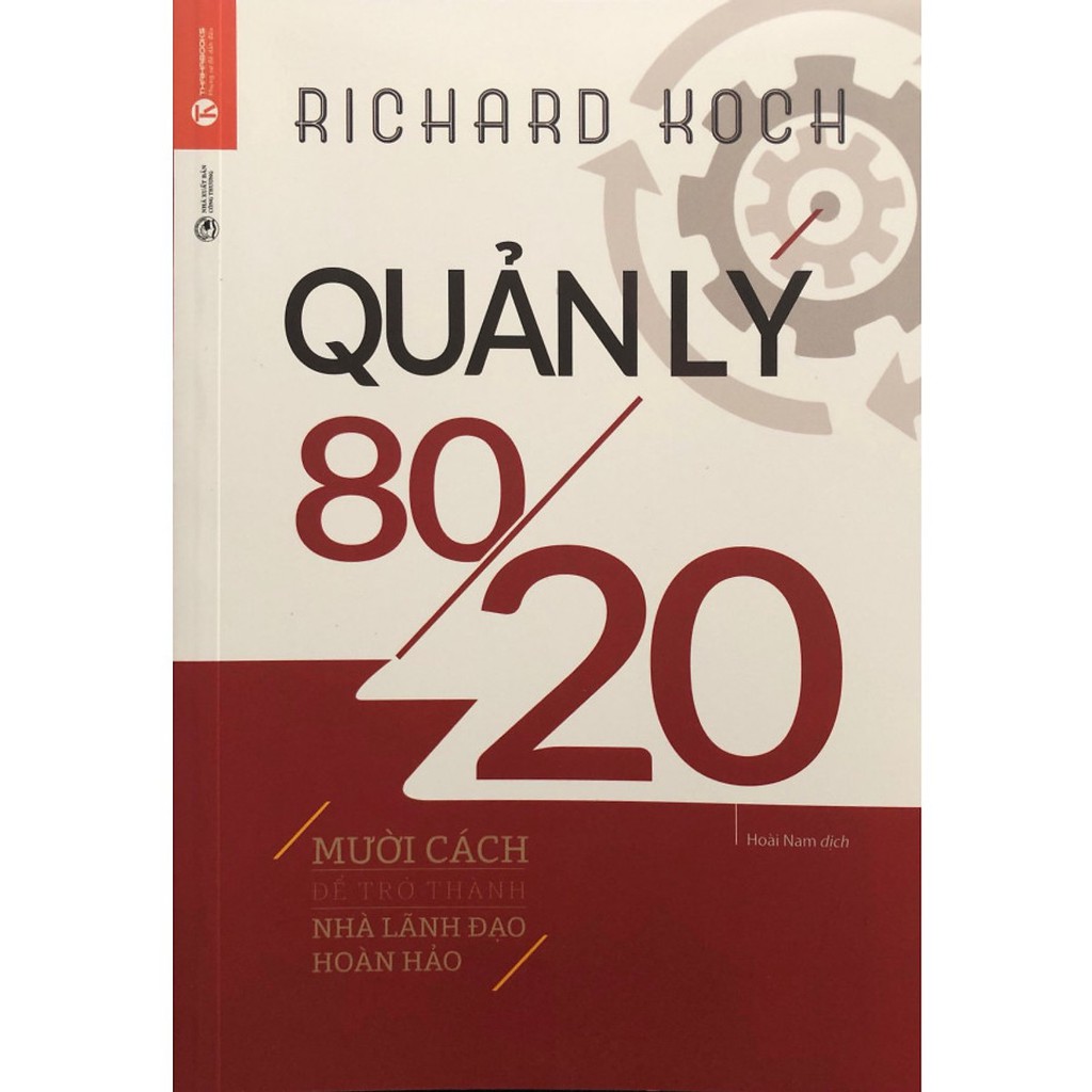 [ Sách ] Quản Lý 80/20 - Mười Cách Để Trở Thành Nhà Lãnh Đạo Hoàn Hảo- Richard Koch ( Tái Bản 2019 )