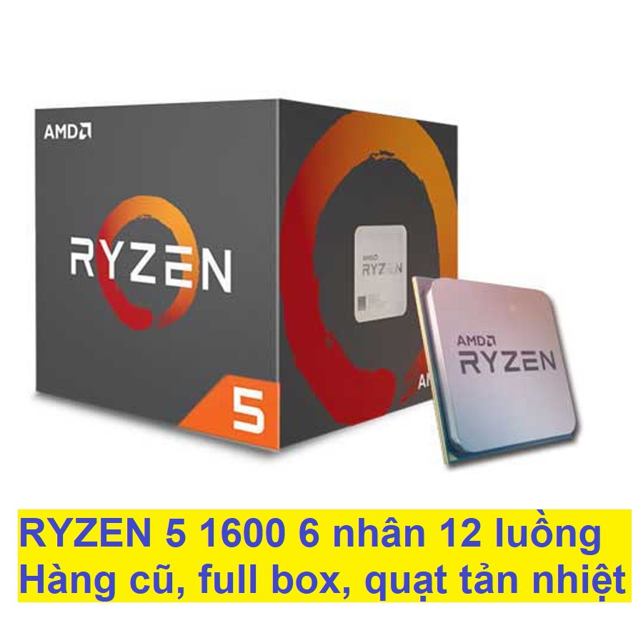 CPU AMD RYZEN 5 1600 6 nhân xử lý 3.2 - 3.6 GHZ, hàng cũ