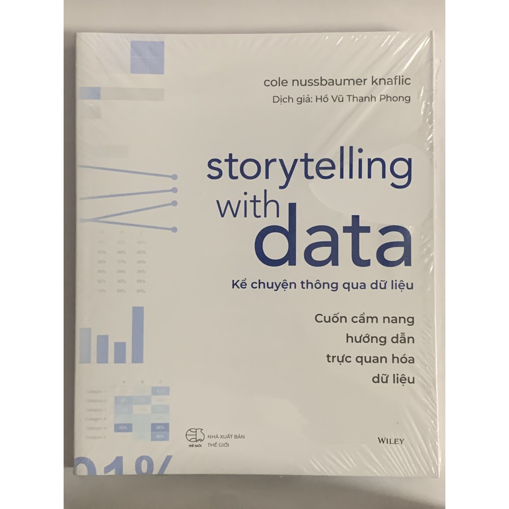 Sách - Storytelling With Data - Kể Chuyện Thông Qua Dữ Liệu (Cuốn Cẩm Nang Hướng Dẫn Trực Quan Hóa Dữ Liệu) | BigBuy360 - bigbuy360.vn