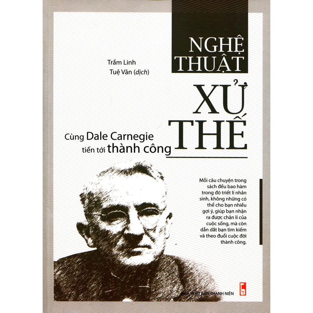 Sách: Nghệ Thuật Xử Thế - Cùng Dale Carnegie Tiến Tới Thành Công (Tái Bản)