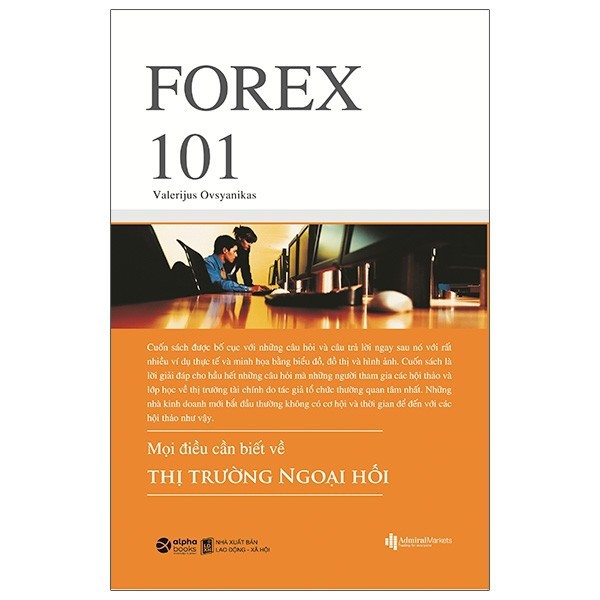 Sách - Forex 101 - Mọi Điều Cần Biết Về Thị Trường Ngoại Hối [AlphaBooks]
