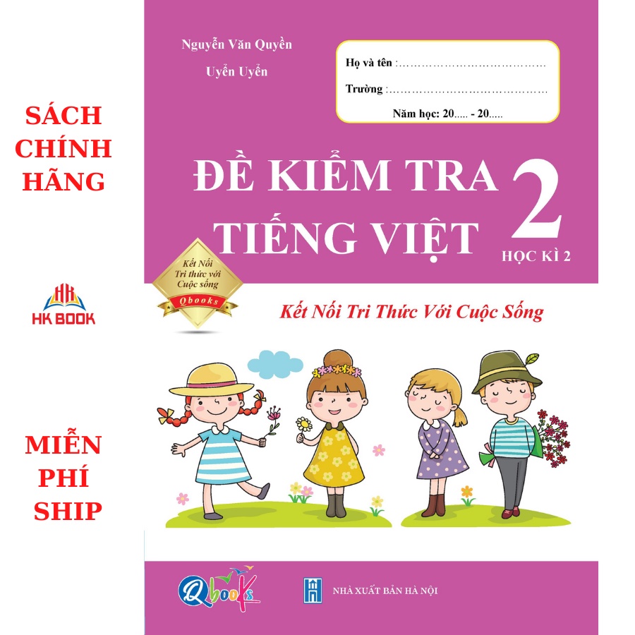 Sách - Đề Kiểm Tra Tiếng Việt Lớp 2 - Học Kì 2 - Kết Nối Tri Thức Với Cuộc Sống (1 cuốn)