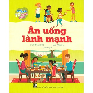 Tớ Khỏe Mạnh Tớ Hạnh Phúc - Ăn Uống Lành Mạnh