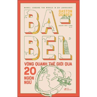 Sách Nhã Nam - Babel Vòng Quanh Thế Giới Qua 20 Ngôn Ngữ