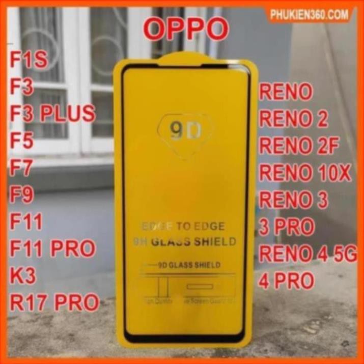 Kính Cường Lực Oppo Full Màn 9D Oppo RENO 4,RENO 3,RENO 2F,F11 PRO,F1S,F3,F5,F7,F9,F11,K3,RENO,RENO 2,RENO 3 PRO [9D]