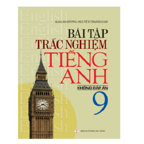 SÁCH - Bài Tập Trắc Nghiệm Tiếng Anh 9 (Không đáp án) Mai Lan Hương