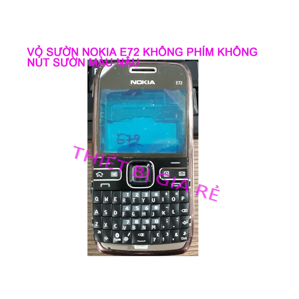 VỎ SƯỜN NOKIA E72 KHÔNG PHÍM KHÔNG NÚT SƯỜN MÀU NÂU