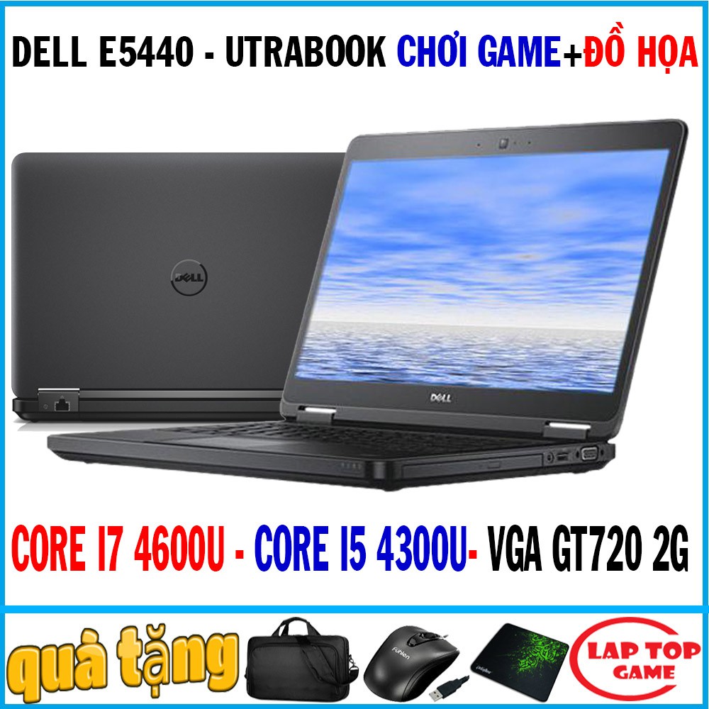 Dell laditude E5440 Core I7 4600U, I5 4300U, Vga Rời GT 720 2G, Màn 14in, Laptop cũ chơi game cơ bản, dòng máy đẹp sang