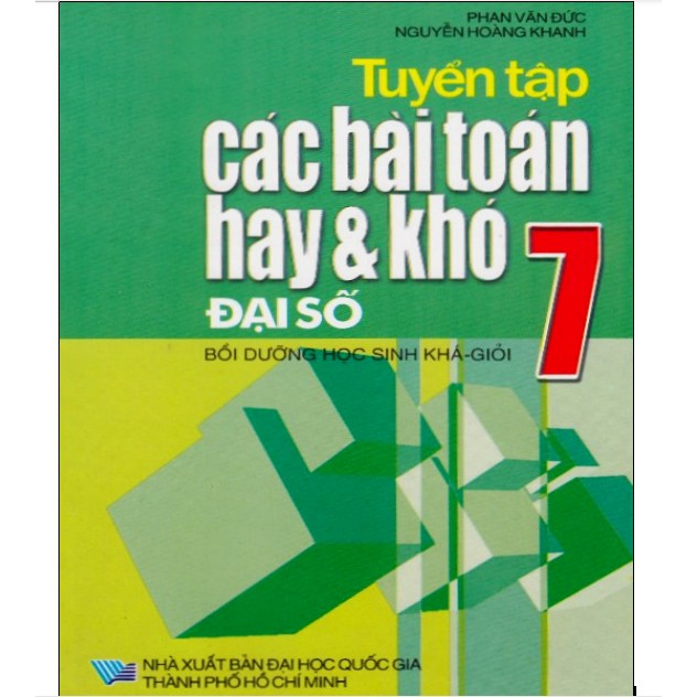 Sách - Tuyển Tập Các Bài Toán Hay Và Khó Đại Số Lớp 7