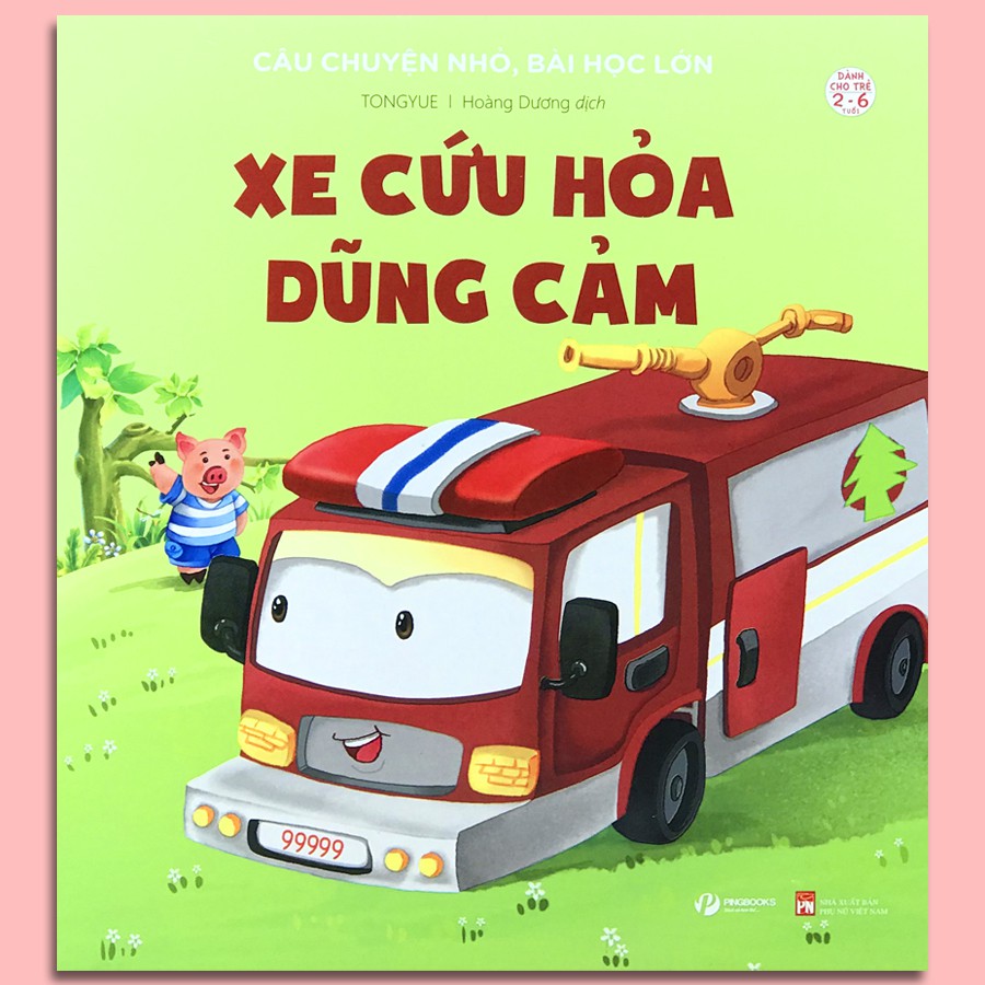 Sách - Câu Chuyện Nhỏ, Bài Học Lớn - Xe Cứu Hỏa Dũng Cảm (2-6 tuổi)