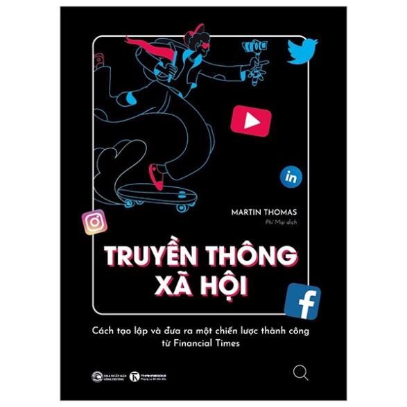Sách - Truyền thông xã hội - Cách tạo lập và đưa ra một chiến lược thành công từ Financial Times - Thái Hà