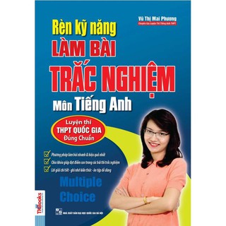 Sách - Rèn kỹ năng làm bài Trắc nghiệm môn tiếng Anh