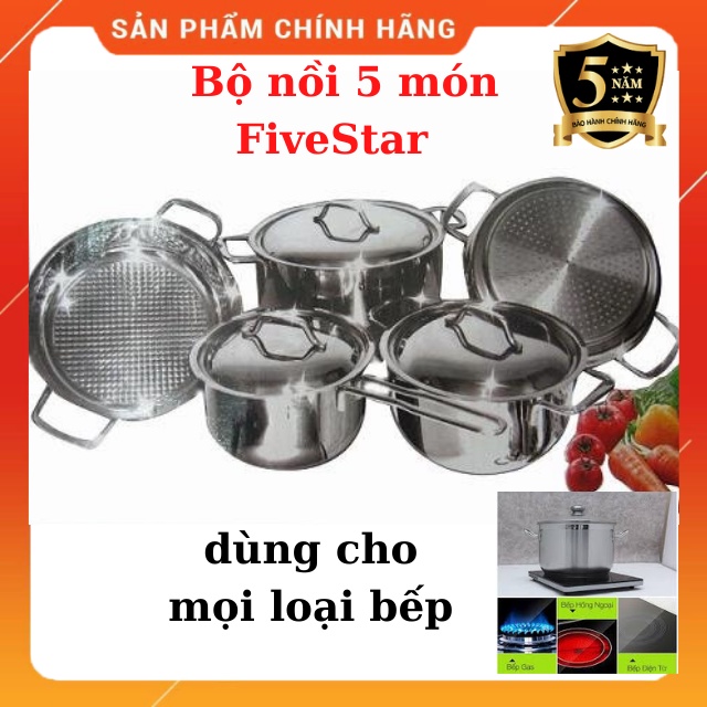 Bộ Nồi Inox 5 Chiếc Vung Inox Fivestar-3 Đáy -Dùng Đươc Cho Bếp Từ - Bảo Hành 5 Năm Chính Hãng