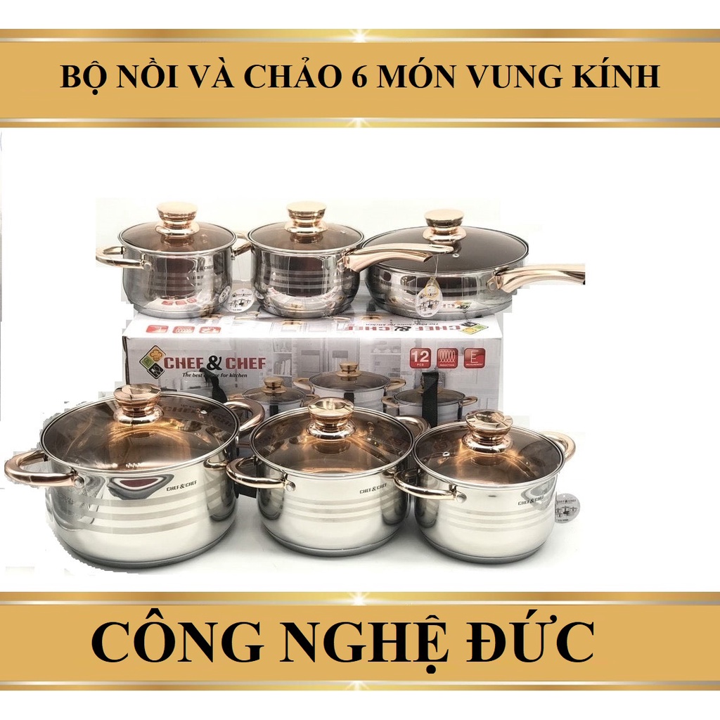 BỘ NỒI CHẢO 6 MÓN VUNG KÍNH CHEF&amp;CHEF ( KHO BỈM NỘI ĐỊA TRUNG )