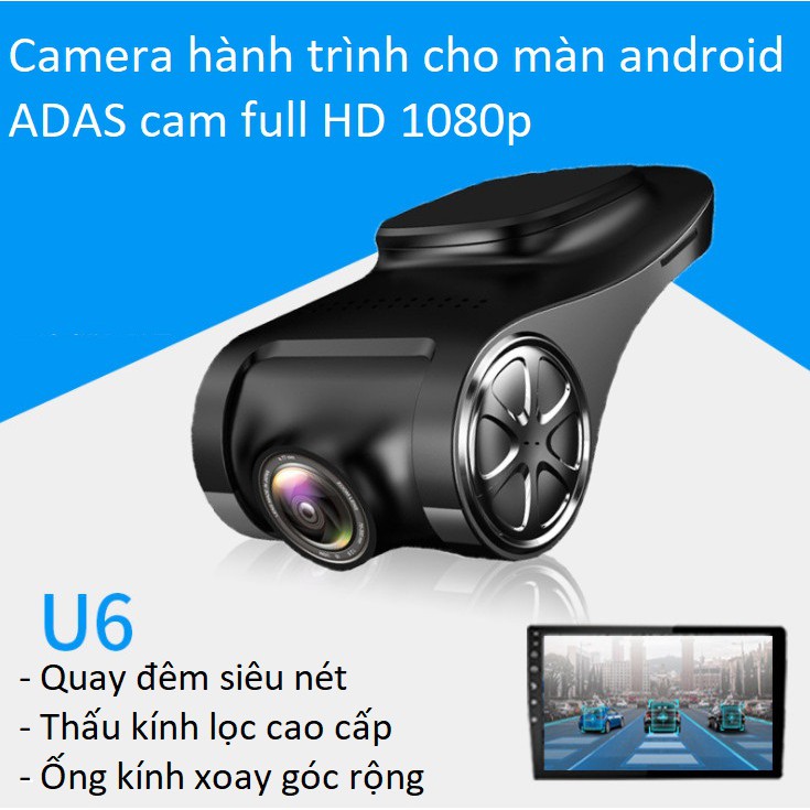 Camera hành trình U6 FullHD 1080p cho màn android ô tô ADAS cam siêu nét quay đêm tốt