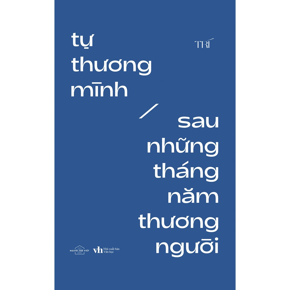 Sách Tự Thương Mình Sau Những Tháng Năm Thương Người (Tái Bản 2021) - Tặng Kèm Bookmark + Postcard