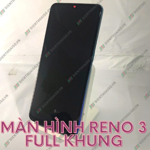 Màn full sườn Oppo Reno 3