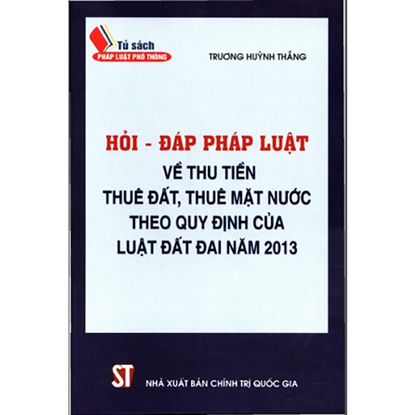 [Sách] Hỏi - đáp pháp luật về thu tiền thuê đất, thuê mặt nước theo quy định của Luật đất đai năm 2013