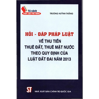 Hỏi - đáp pháp luật về thu tiền thuê đất, thuê mặt nước theo quy định của Luật đất đai năm 2013