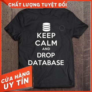 Áo thun cho mấy anh dev vui tính Keep Calm and Drop Database