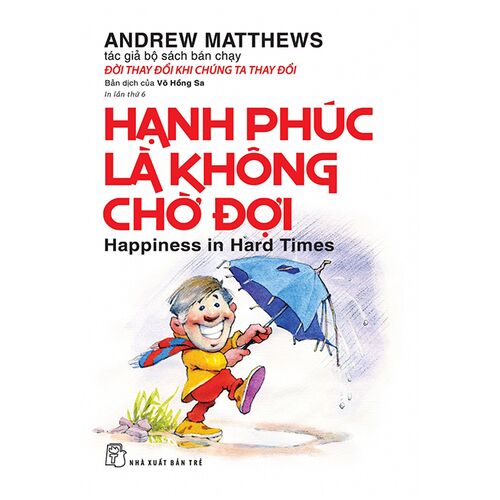 Sách Hạnh Phúc Là Không Chờ Đợi (Tái bản năm 2020)