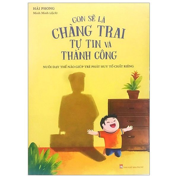 Sách ML - Con Sẽ Là Chàng Trai Tự Tin Và Thành Công - Nuôi Dạy Thế Nào Giúp Trẻ Phát Huy Tố Chất Riêng