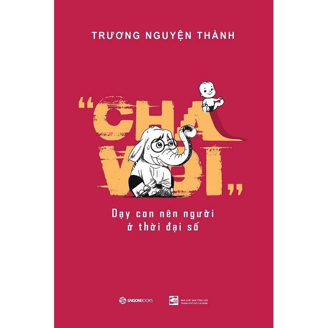 [Mã LIFEMALL995 giảm 10% đơn 99K] SÁCH: Cha Voi: Dạy con nên người ở thời đại số - Tác giả: Trương Nguyện Thành