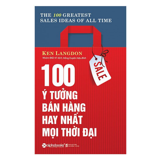 Sách - 100 Ý Tưởng Bán Hàng Hay Nhất Mọi Thời Đại - 8935251408911