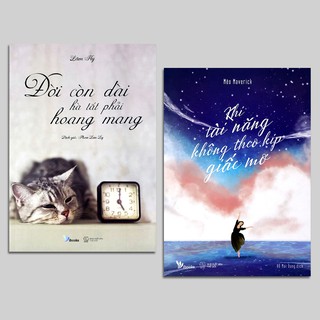 Sách - Combo 2 cuốn: Đời Còn Dài Hà Tất Phải Hoang Mang + Khi Tài Năng Không Theo Kịp Giấc Mơ