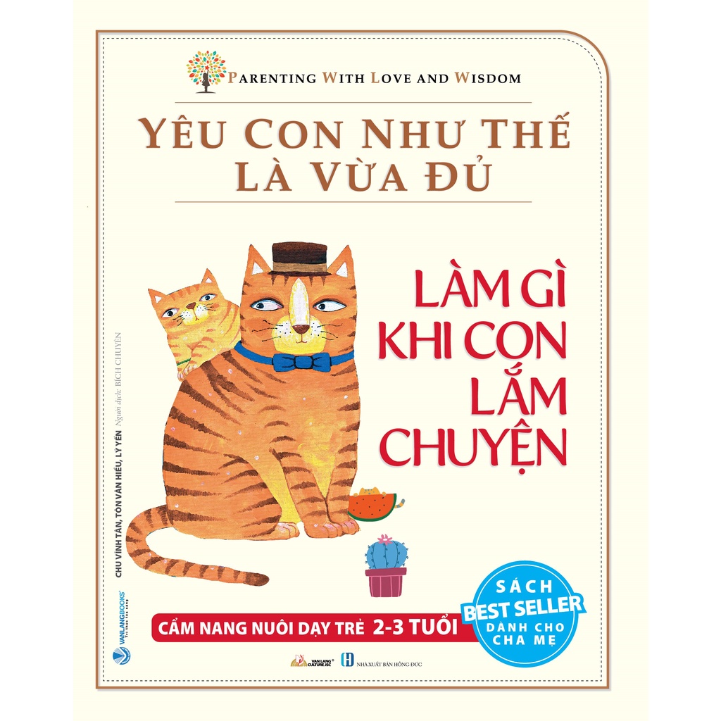 Sách Yêu con như thế là vừa đủ - Làm gì khi con lắm chuyện (2-3 tuổi)