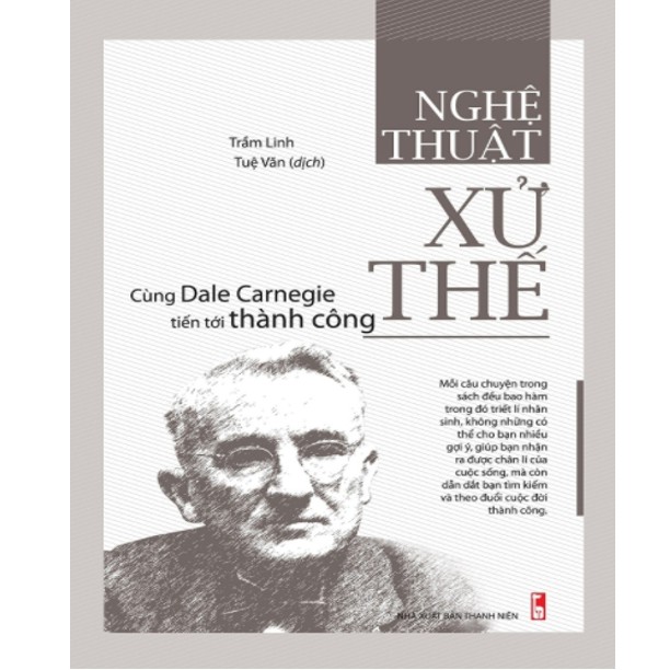 Sách - Nghệ Thuật Xử Thế - Cùng Dale Carnegie Tiến Tới Thành Công
