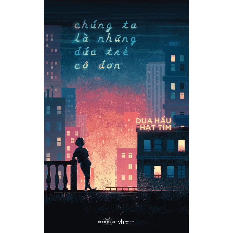 Sách - Chúng Ta Là Những Đứa Trẻ Cô Đơn | BigBuy360 - bigbuy360.vn