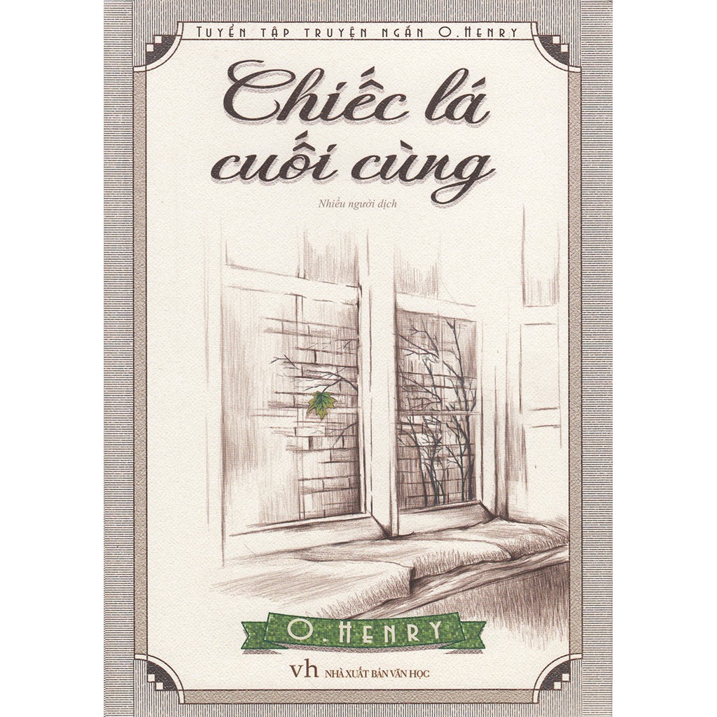 Sách: Chiếc Lá Cuối Cùng - Tuyển Tập Truyện Ngắn O.Henry ( William Sydney Porter)