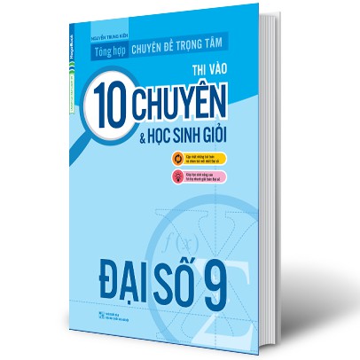 Sách Tổng hợp chuyên đề trọng tâm thi vào 10 chuyên và học sinh giỏi - Đại số 9