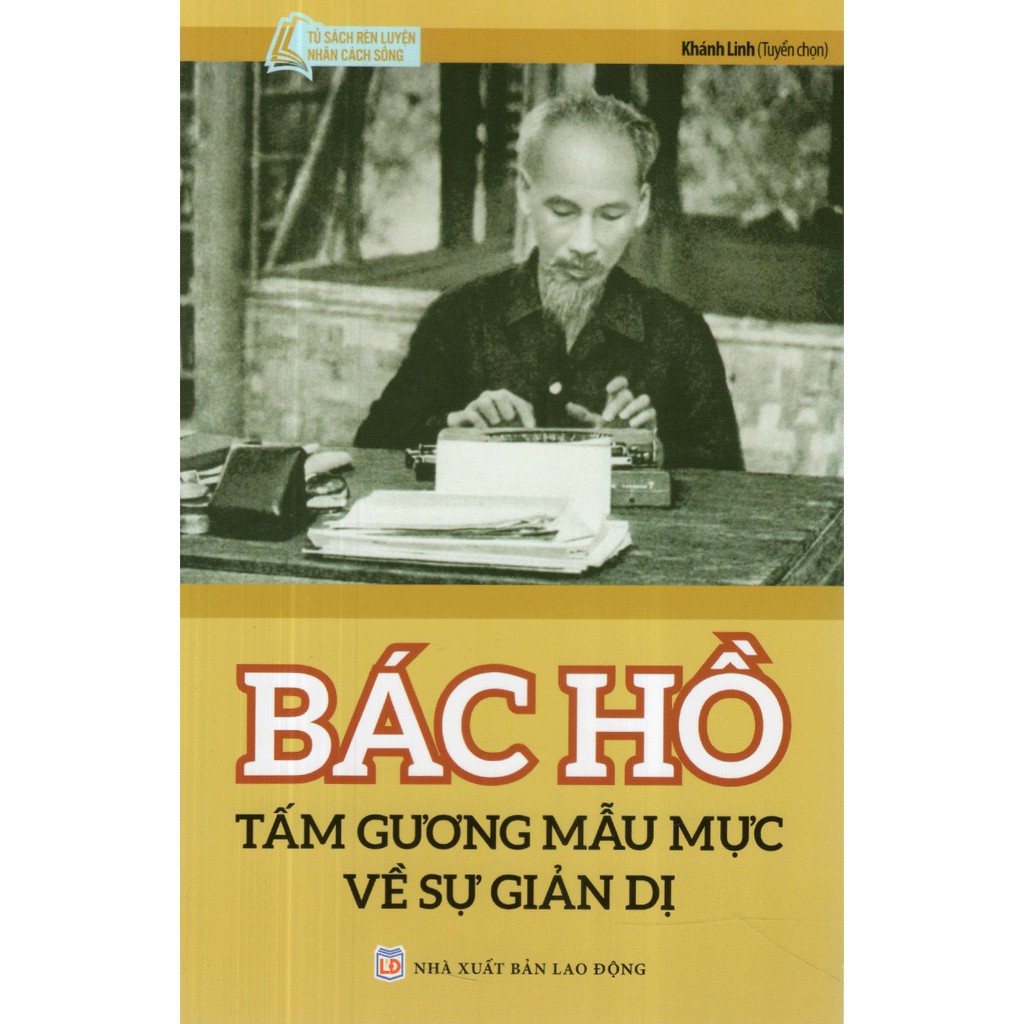 Sách - Tủ Sách Rèn Luyện Nhân Cách Sống - Bác Hồ Tấm Gương Mẫu Mực Về Sự Giản Dị